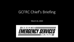 GCFRC Chiefs Briefing March 31 2020 NCDHHS Response