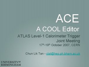 ACE A COOL Editor ATLAS Level1 Calorimeter Trigger