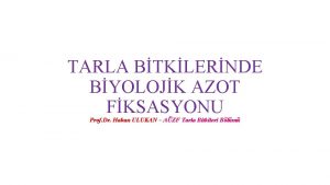 TARLA BTKLERNDE BYOLOJK AZOT FKSASYONU Prof Dr Hakan