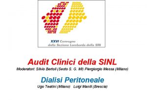 Audit Clinici della SINL Moderatori Silvio Bertoli Sesto