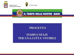 Regione Puglia Assessorato al Welfare Comune di Foggia