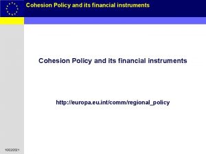 Cohesion Policy and its financial instruments 1 Cohesion