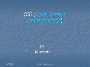OSI Open System Interconnection By Kustanto 10222021 Sesi