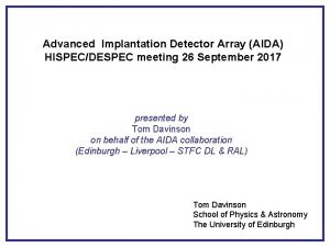 Advanced Implantation Detector Array AIDA HISPECDESPEC meeting 26