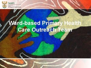 Wardbased Primary Health Care Outreach Team Community Health