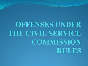 OFFENSES UNDER THE CIVIL SERVICE COMMISSION RULES A