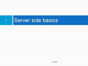 1 Server side basics CS 380 URLs and