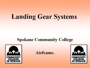 Landing Gear Systems Spokane Community College Airframe Overview