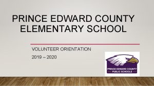 PRINCE EDWARD COUNTY ELEMENTARY SCHOOL VOLUNTEER ORIENTATION 2019