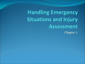 Handling Emergency Situations and Injury Assessment Chapter 7