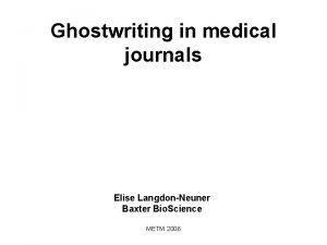 Ghostwriting in medical journals Elise LangdonNeuner Baxter Bio