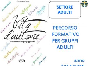 SETTORE ADULTI PERCORSO FORMATIVO PER GRUPPI ADULTI anno