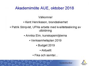 Akademimte AUE oktober 2018 Vlkomna Kent Henriksson brandskerhet