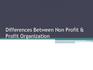 Differences Between Non Profit Profit Organization Difference between