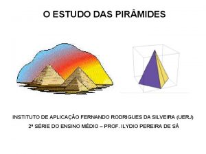 O ESTUDO DAS PIR MIDES INSTITUTO DE APLICAO