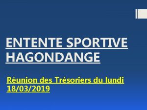 ENTENTE SPORTIVE HAGONDANGE Runion des Trsoriers du lundi