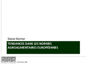 Steve Homer TENDANCES DANS LES NORMES AGROALIMENTAIRES EUROPENNES