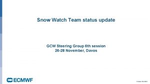 Snow Watch Team status update GCW Steering Group