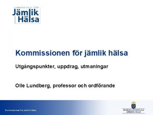 Kommissionen fr jmlik hlsa Utgngspunkter uppdrag utmaningar Olle