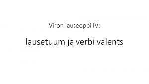 Viron lauseoppi IV lausetuum ja verbi valents Verb