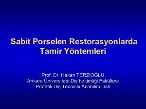 Sabit Porselen Restorasyonlarda Tamir Yntemleri Prof Dr Hakan