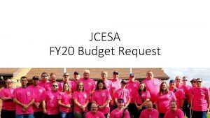 JCESA FY 20 Budget Request FY 19 Budget