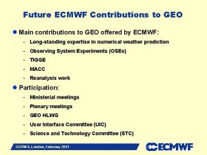Future ECMWF Contributions to GEO l Main contributions