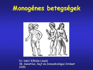 Monognes betegsgek Dr habil Khidai Lszl SE Genetikai