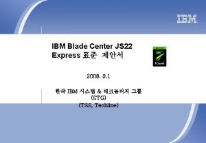 IBM Blade Center JS 22 Express 2008 3
