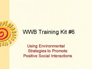 WWB Training Kit 6 Using Environmental Strategies to