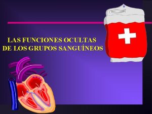 LAS FUNCIONES OCULTAS DE LOS GRUPOS SANGUNEOS HISTORIA