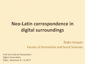 NeoLatin correspondence in digital surroundings eljka Salopek Faculty