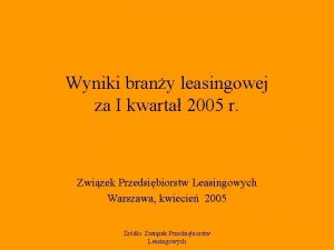 Wyniki brany leasingowej za I kwarta 2005 r