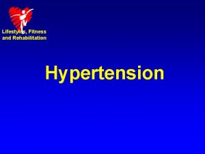 Lifestyles Fitness and Rehabilitation Hypertension Lifestyles fitness and