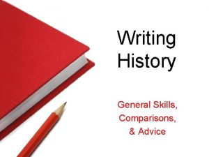 Writing History General Skills Comparisons Advice Considering Writing