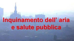 Inquinamento dell aria e salute pubblica Nel 61