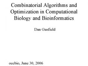 Combinatorial Algorithms and Optimization in Computational Biology and