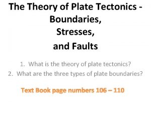 The Theory of Plate Tectonics Boundaries Stresses and