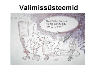 Valimisssteemid Tnased eesmrgid Oskan iseloomustada erinevaid valimisssteeme ning