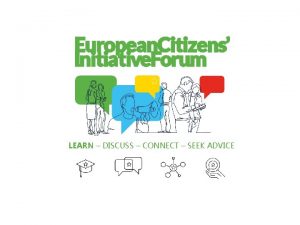 LEARN DISCUSS CONNECT SEEK ADVICE European Citizens Initative