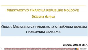 MINISTARSTVO FINANCIJA REPUBLIKE MOLDOVE Dravna riznica ODNOS MINISTARSTVA