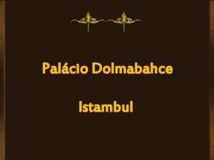 Palcio Dolmabahce Istambul O Palcio de Dolmabahce em