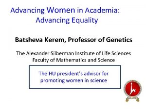 Advancing Women in Academia Advancing Equality Batsheva Kerem