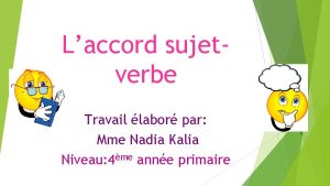 Laccord sujetverbe Travail labor par Mme Nadia Kalia