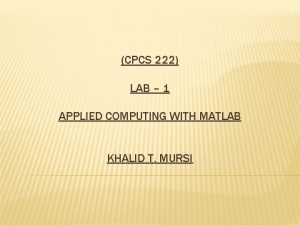 CPCS 222 LAB 1 APPLIED COMPUTING WITH MATLAB