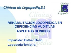 Clnicas de Logopedia S L REHABILITACION LOGOPEDICA EN