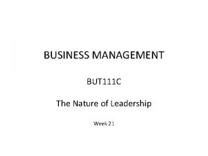BUSINESS MANAGEMENT BUT 111 C The Nature of