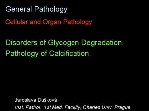 General Pathology Cellular and Organ Pathology Disorders of