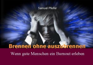 Samuel Pfeifer Brennen ohne auszubrennen Wenn gute Menschen