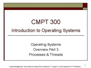CMPT 300 Introduction to Operating Systems Overview Part
